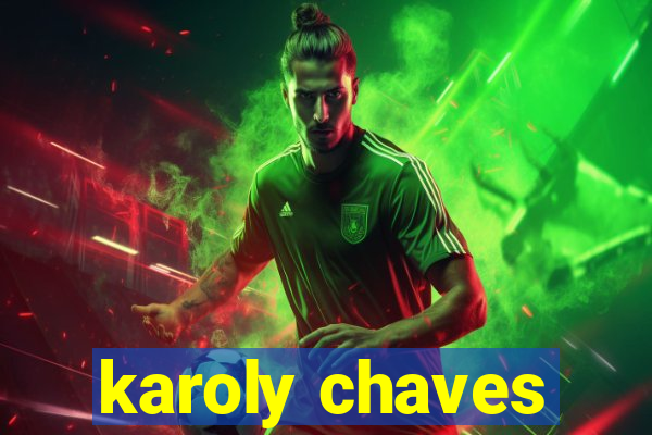 karoly chaves